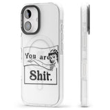 You are Sh*t Impact Magsafe Phone Case for iPhone 16, iPhone 16 Plus