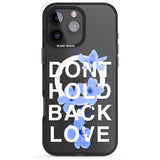 iPhone 16 Pro Max Don't Hold Back Love - Blue & White Black Impact Phone Case