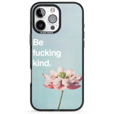 iPhone 16 Pro Max Be f*cking kind Black Impact Phone Case