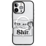 You are Sh*t Black Impact Magsafe Phone Case for iPhone 16 Pro, iPhone 16 Pro Max