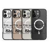 You are Sh*t Black Impact Magsafe Phone Case for iPhone 16 Pro, iPhone 16 Pro Max