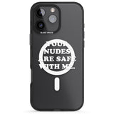 iPhone 16 Pro Max Your nudes are safe with me... WHITE Black Impact Phone Case