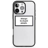 iPhone 16 Pro Max Allergic to stupid people Black Impact Phone Case