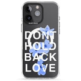 iPhone 16 Pro Max Don't Hold Back Love - Blue & White Black Impact Phone Case