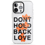 iPhone 16 Pro Max Don't Hold Back Love - Orange & Black Black Impact Phone Case