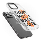 iPhone 16 Pro Max Don't Hold Back Love - Orange & Black Black Impact Phone Case