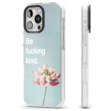 iPhone 16 Pro Max Be f*cking kind Black Impact Phone Case