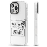 You are Sh*t Impact Phone Case for iPhone 16 Pro, iPhone 16 Pro Max