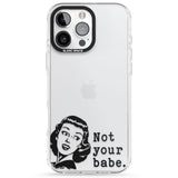 Not Your Babe Impact Phone Case for iPhone 16 Pro, iPhone 16 Pro Max