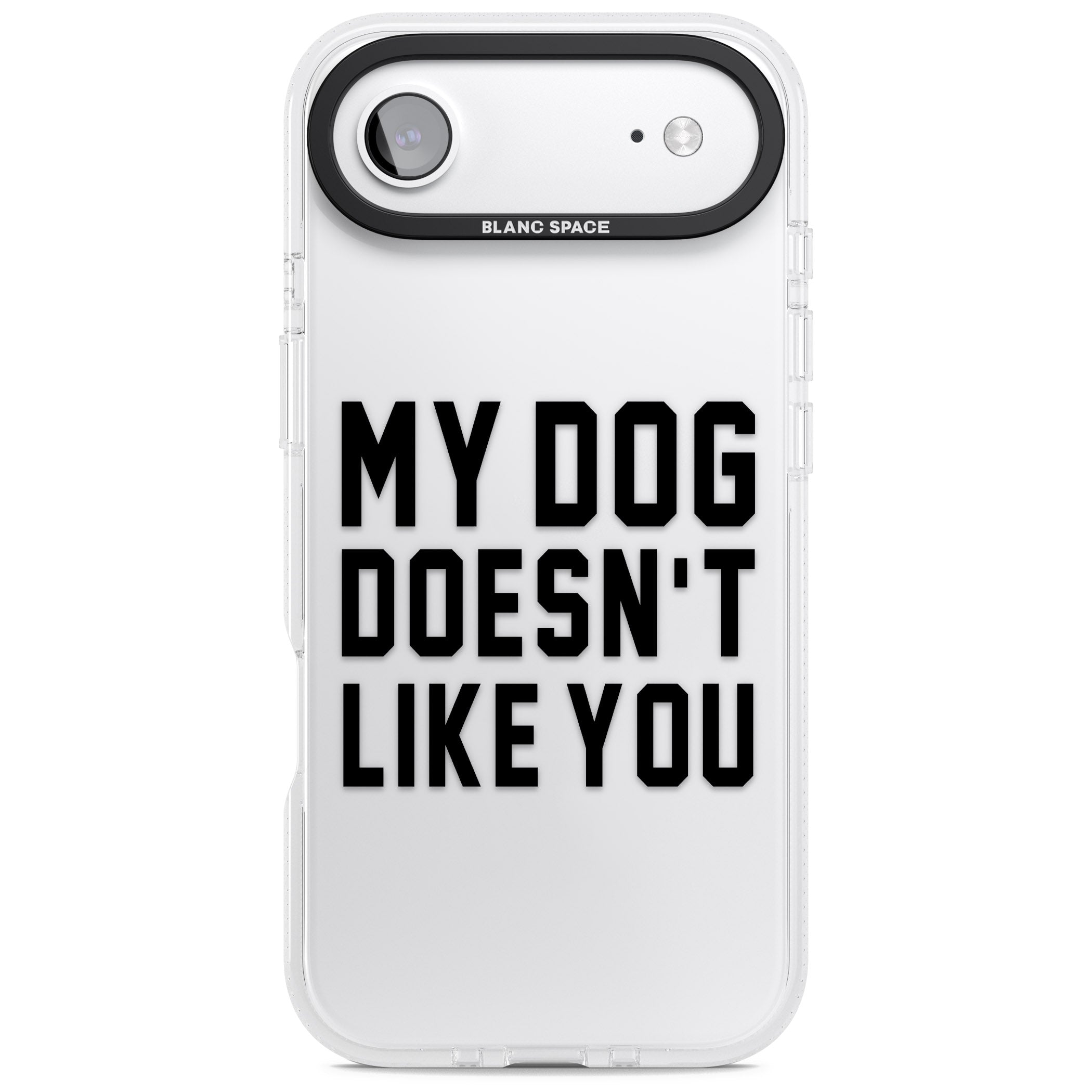 My Dog Doesn'T Like You iPhone 17 Air Impact Air Clear Phone Case