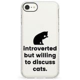 Introverted But Willing To Discuss CatsImpact Phone Case for iPhone SE