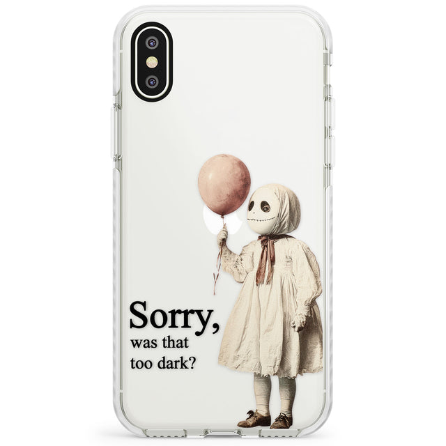 Sorry, Was That Too Dark? Impact Phone Case for iPhone X XS Max XR