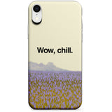 Wow, chill Phone Case for iPhone X, XS Max, XR