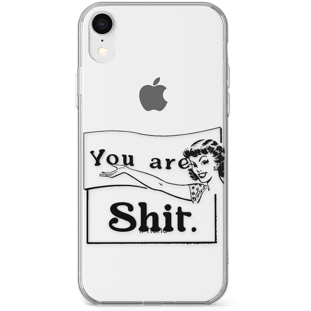 You are Sh*t Phone Case for iPhone X, XS Max, XR