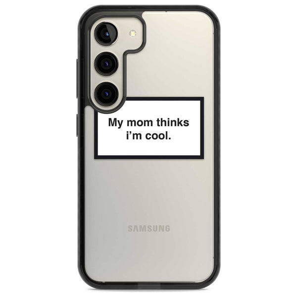 My Mom Thinks I'M Cool