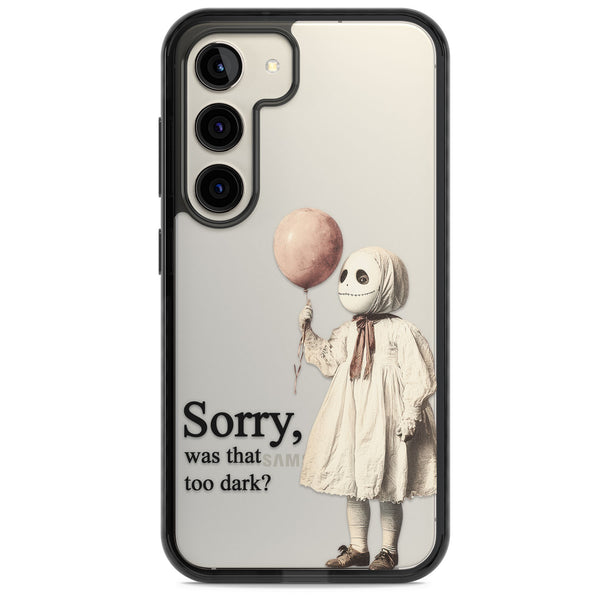 Sorry Was That Too Dark