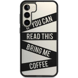 Black Stripes Bring Me Coffee Phone Case Samsung S22 Plus / Black Impact Case,Samsung S23 Plus / Black Impact Case Blanc Space