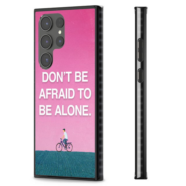 Don't be afraid to be alone Impact Phone Case for Samsung Galaxy S24 Ultra , Samsung Galaxy S23 Ultra, Samsung Galaxy S22 Ultra