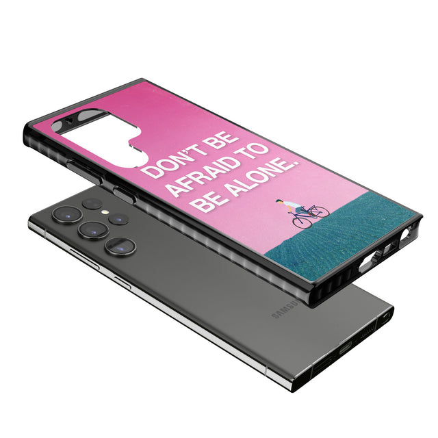 Don't be afraid to be alone Impact Phone Case for Samsung Galaxy S24 Ultra , Samsung Galaxy S23 Ultra, Samsung Galaxy S22 Ultra