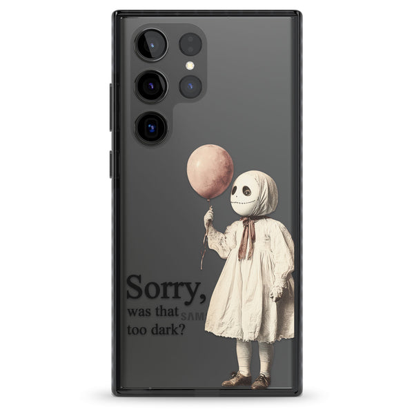 Sorry Was That Too Dark