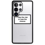Take the risk or lose the chance