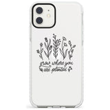 Grow where you are planted Impact Phone Case for iPhone 11