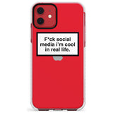 F*ck social media I'm cool in real life Slim TPU Phone Case for iPhone 11