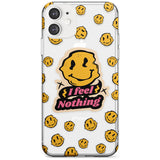 I feel nothing (Clear) Slim TPU Phone Case for iPhone 11