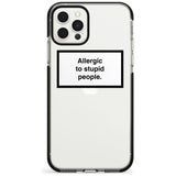 Allergic to stupid people Phone Case iPhone 11 Pro Max / Black Impact Case,iPhone 11 Pro / Black Impact Case,iPhone 12 Pro Max / Black Impact Case Blanc Space