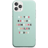 Be the reason someone smiles Slim TPU Phone Case for iPhone 11 Pro Max