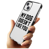 Dog Doesn't Like You Phone Case iPhone 15 Pro Max / Black Impact Case,iPhone 15 Plus / Black Impact Case,iPhone 15 Pro / Black Impact Case,iPhone 15 / Black Impact Case,iPhone 15 Pro Max / Impact Case,iPhone 15 Plus / Impact Case,iPhone 15 Pro / Impact Case,iPhone 15 / Impact Case,iPhone 15 Pro Max / Magsafe Black Impact Case,iPhone 15 Plus / Magsafe Black Impact Case,iPhone 15 Pro / Magsafe Black Impact Case,iPhone 15 / Magsafe Black Impact Case,iPhone 14 Pro Max / Black Impact Case,iPhone 14 Plus / Black 