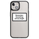 Everything Will Be Alright Phone Case iPhone 12 / Black Impact Case,iPhone 13 / Black Impact Case,iPhone 12 Pro / Black Impact Case,iPhone 14 / Black Impact Case,iPhone 15 Plus / Black Impact Case,iPhone 15 / Black Impact Case Blanc Space