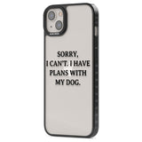 I Have Plans With My Dog Phone Case iPhone 15 Pro Max / Black Impact Case,iPhone 15 Plus / Black Impact Case,iPhone 15 Pro / Black Impact Case,iPhone 15 / Black Impact Case,iPhone 15 Pro Max / Impact Case,iPhone 15 Plus / Impact Case,iPhone 15 Pro / Impact Case,iPhone 15 / Impact Case,iPhone 15 Pro Max / Magsafe Black Impact Case,iPhone 15 Plus / Magsafe Black Impact Case,iPhone 15 Pro / Magsafe Black Impact Case,iPhone 15 / Magsafe Black Impact Case,iPhone 14 Pro Max / Black Impact Case,iPhone 14 Plus / Bl