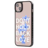 Don't Hold Back Love - Blue & WhitePhone Case for iPhone 14 Plus