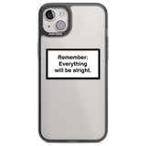 Everything Will Be Alright Phone Case iPhone 14 Plus / Black Impact Case Blanc Space