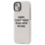 I Have Plans With My Dog Phone Case iPhone 15 Pro Max / Black Impact Case,iPhone 15 Plus / Black Impact Case,iPhone 15 Pro / Black Impact Case,iPhone 15 / Black Impact Case,iPhone 15 Pro Max / Impact Case,iPhone 15 Plus / Impact Case,iPhone 15 Pro / Impact Case,iPhone 15 / Impact Case,iPhone 15 Pro Max / Magsafe Black Impact Case,iPhone 15 Plus / Magsafe Black Impact Case,iPhone 15 Pro / Magsafe Black Impact Case,iPhone 15 / Magsafe Black Impact Case,iPhone 14 Pro Max / Black Impact Case,iPhone 14 Plus / Bl