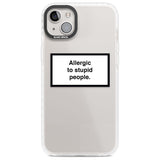 Allergic to stupid people Phone Case iPhone 14 Plus / Impact Case Blanc Space