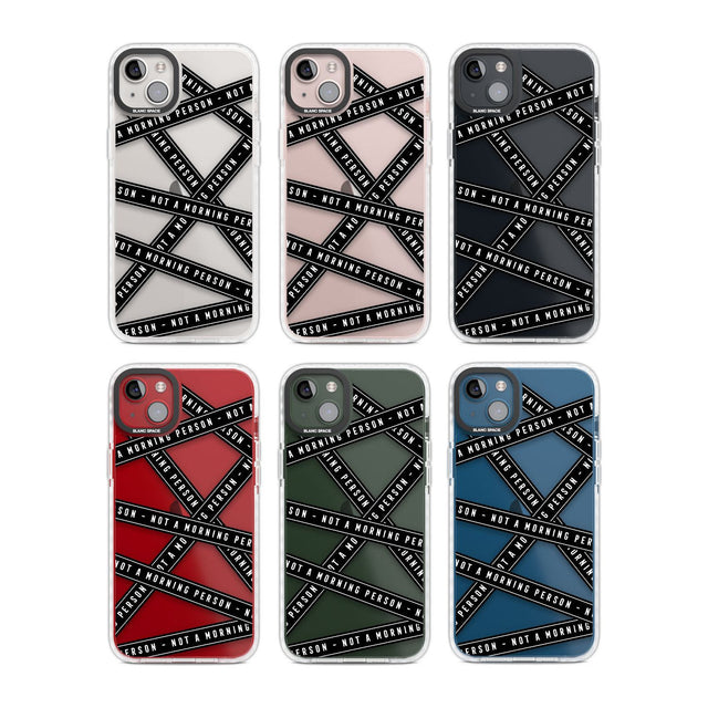 Caution Tape (Clear) Not a Morning Person Phone Case iPhone 15 Pro Max / Black Impact Case,iPhone 15 Plus / Black Impact Case,iPhone 15 Pro / Black Impact Case,iPhone 15 / Black Impact Case,iPhone 15 Pro Max / Impact Case,iPhone 15 Plus / Impact Case,iPhone 15 Pro / Impact Case,iPhone 15 / Impact Case,iPhone 15 Pro Max / Magsafe Black Impact Case,iPhone 15 Plus / Magsafe Black Impact Case,iPhone 15 Pro / Magsafe Black Impact Case,iPhone 15 / Magsafe Black Impact Case,iPhone 14 Pro Max / Black Impact Case,iP