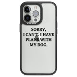 I Have Plans With My Dog Phone Case iPhone 13 Pro / Black Impact Case,iPhone 14 Pro / Black Impact Case,iPhone 15 Pro Max / Black Impact Case,iPhone 15 Pro / Black Impact Case Blanc Space