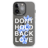 Don't Hold Back Love - Blue & WhitePhone Case for iPhone 14 Pro