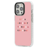 It's a good day to have a good day Phone Case iPhone 15 Pro Max / Black Impact Case,iPhone 15 Plus / Black Impact Case,iPhone 15 Pro / Black Impact Case,iPhone 15 / Black Impact Case,iPhone 15 Pro Max / Impact Case,iPhone 15 Plus / Impact Case,iPhone 15 Pro / Impact Case,iPhone 15 / Impact Case,iPhone 15 Pro Max / Magsafe Black Impact Case,iPhone 15 Plus / Magsafe Black Impact Case,iPhone 15 Pro / Magsafe Black Impact Case,iPhone 15 / Magsafe Black Impact Case,iPhone 14 Pro Max / Black Impact Case,iPhone 14