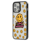 I feel nothing (Clear) Phone Case iPhone 15 Pro Max / Black Impact Case,iPhone 15 Plus / Black Impact Case,iPhone 15 Pro / Black Impact Case,iPhone 15 / Black Impact Case,iPhone 15 Pro Max / Impact Case,iPhone 15 Plus / Impact Case,iPhone 15 Pro / Impact Case,iPhone 15 / Impact Case,iPhone 15 Pro Max / Magsafe Black Impact Case,iPhone 15 Plus / Magsafe Black Impact Case,iPhone 15 Pro / Magsafe Black Impact Case,iPhone 15 / Magsafe Black Impact Case,iPhone 14 Pro Max / Black Impact Case,iPhone 14 Plus / Blac