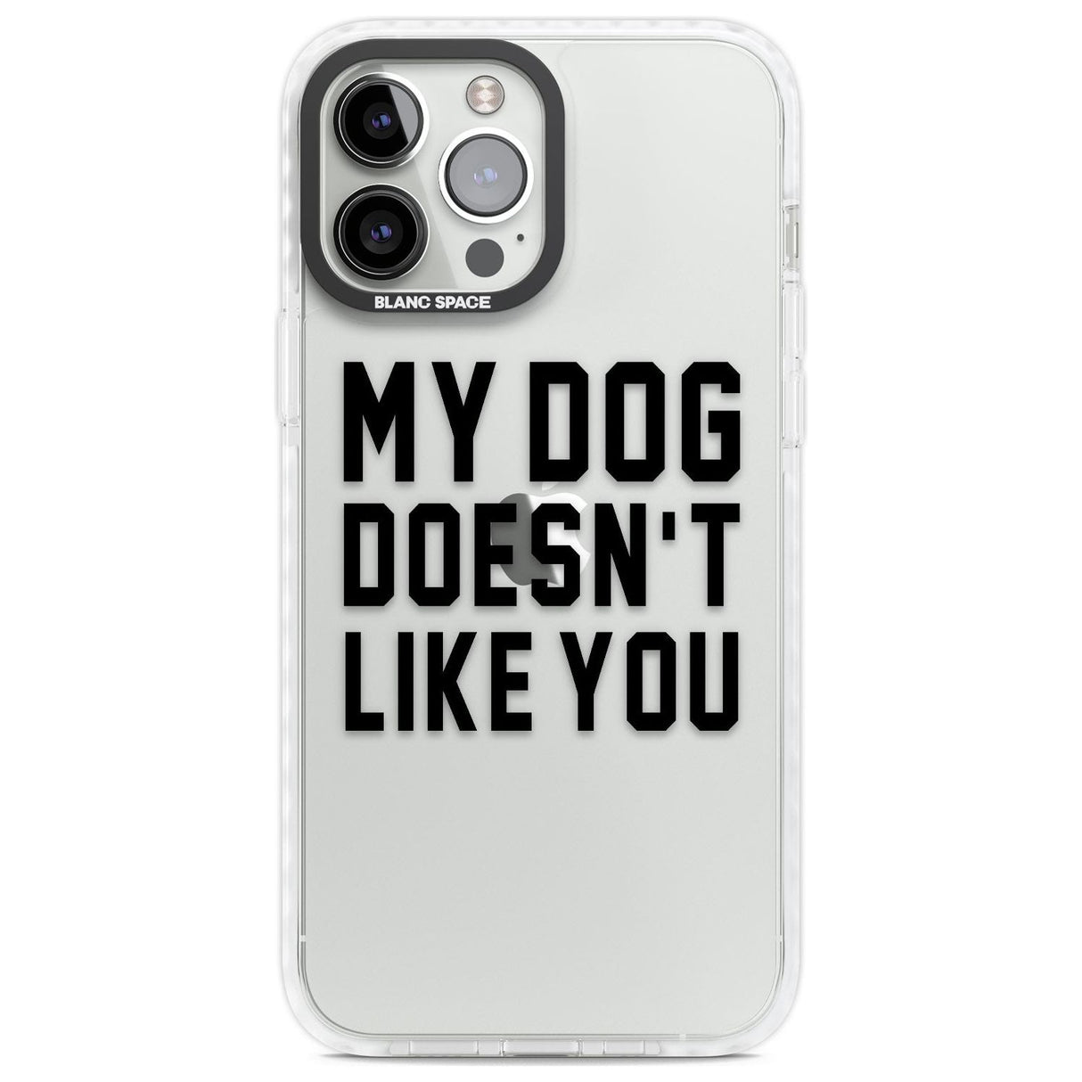 Dog Doesn't Like You Phone Case iPhone 13 Pro Max / Impact Case,iPhone 14 Pro Max / Impact Case Blanc Space