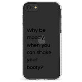 Why be moody? Slim TPU Phone Case for iPhone SE 8 7 Plus