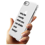 Why be moody? Slim TPU Phone Case for iPhone SE 8 7 Plus