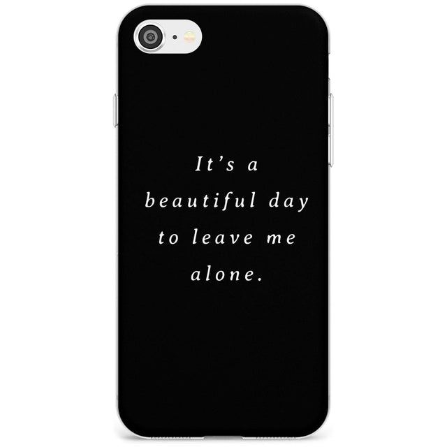 Leave me alone Slim TPU Phone Case for iPhone SE 8 7 Plus