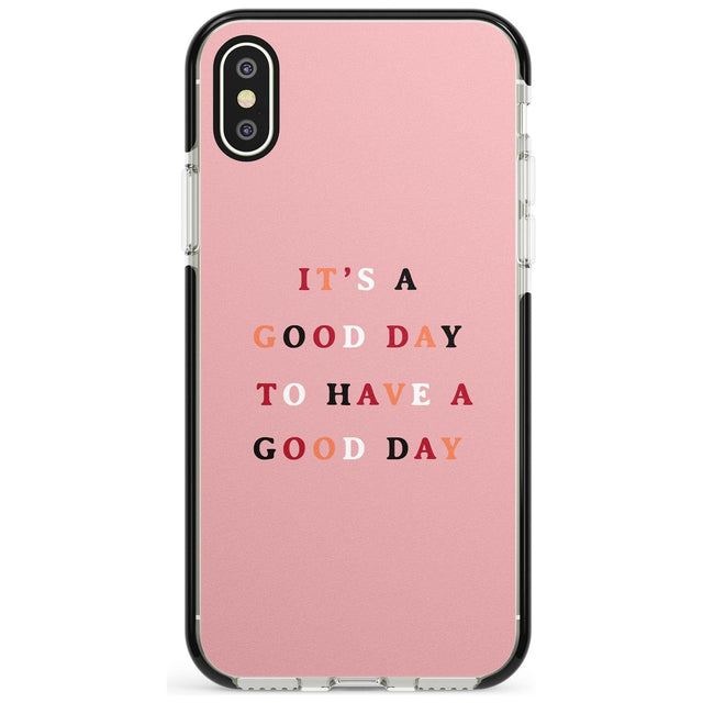 It's a good day to have a good day Black Impact Phone Case for iPhone X XS Max XR