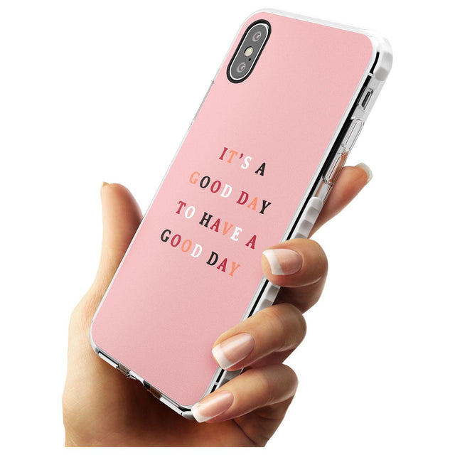 It's a good day to have a good day Impact Phone Case for iPhone X XS Max XR