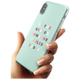 Be the reason someone smiles Slim TPU Phone Case Warehouse X XS Max XR